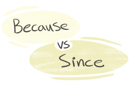 "Because" vs. "Since" in the English grammar