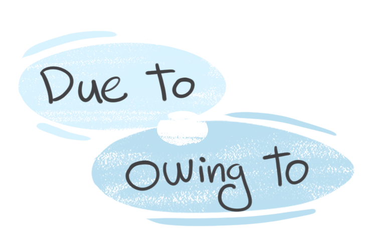 "Due To" vs. "Owing To" in the English grammar