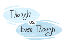 "Though" vs. "Even Though" in the English grammar