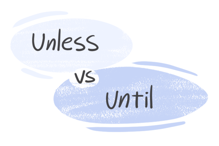 "Unless" vs. "Until" in the English grammar