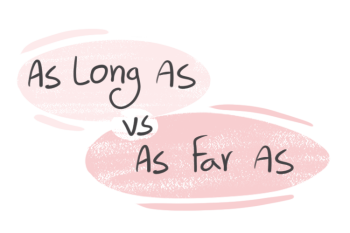 "As Long As" vs. "As Far As" in the English grammar