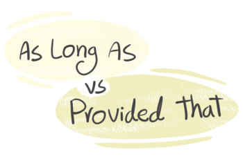 "As Long As" vs. "Provided That" in the English grammar