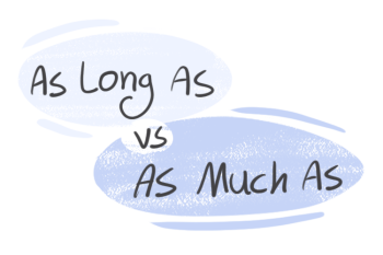 "As Long As" vs. "As Much As" in the English grammar