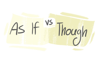 "As If" vs. "Though" in the English grammar