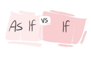 "As If" vs. "If" in the English grammar