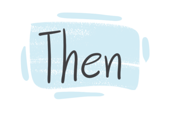 How to Use 'Then' in English Grammar