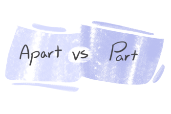 "Apart" vs. "Part" in the English Grammar