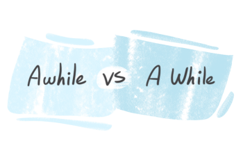 "Awhile" vs. "A While" in the English Grammar
