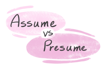 "Assume" vs. "Presume" in English