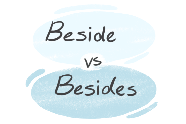 "Beside" vs. "Besides" in the English Grammar