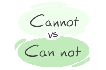 "Cannot" vs. "Can not" in the English Grammar