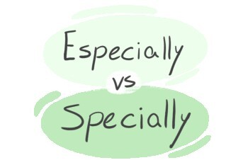 "Especially" vs. "Specially" in English