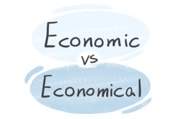 "Economic" vs. "Economical" in English