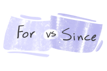 "For" vs. "Since" in the English Grammar