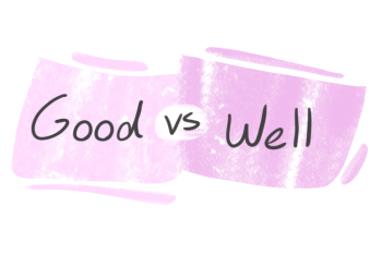 "Good" vs. "Well" in the English Grammar