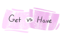 "Get" vs. "Have" in English