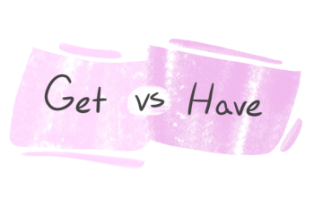 "Get" vs. "Have" in English