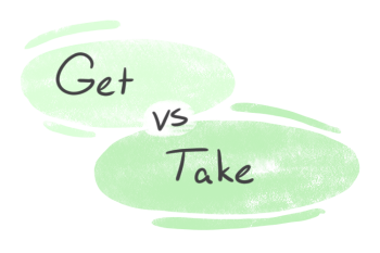 "Get" vs. "Take" in English