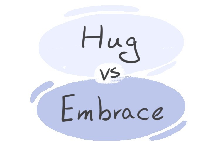  Hug Vs Embrace In English LanGeek