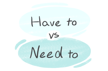 "Have to" vs. "Need to" in the English Grammar
