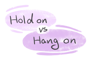 "Hold on" vs. "Hang on" in the English Grammar