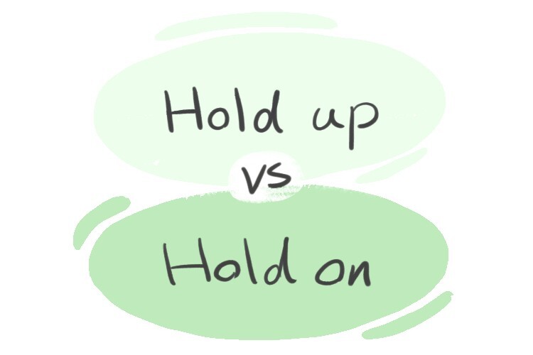 hold-up-vs-hold-on-in-the-english-grammar-langeek