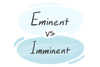 "Eminent" vs. "Imminent" in English