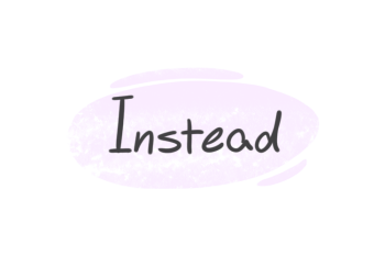 How to Use 'Instead' in English