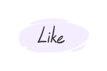 How To Use "Like" in English?