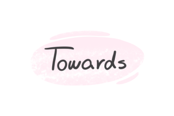 How To Use "Towards" in English
