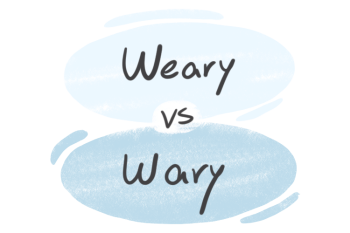 "Weary" vs. "Wary" in English