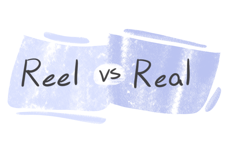"Reel" vs. "Real" in English