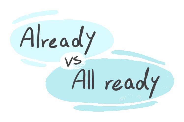 already-vs-all-ready-in-the-english-grammar-langeek