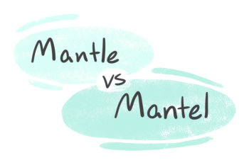"Mantle" vs. "Mantel" in English