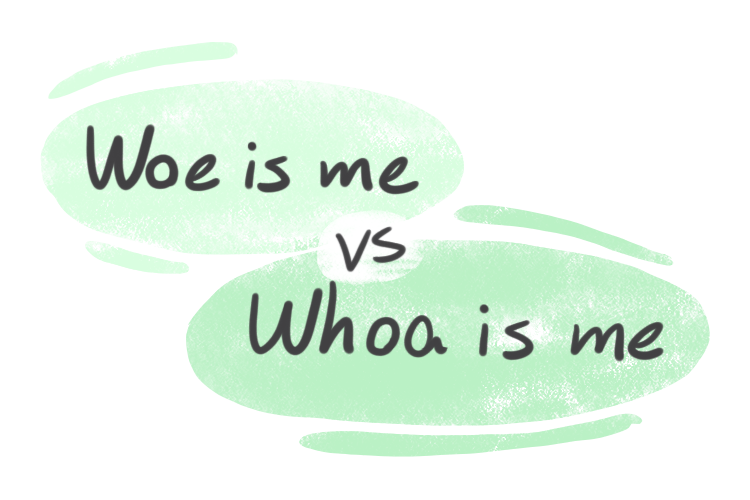 "Woe is me" vs. "Whoa is me" in English