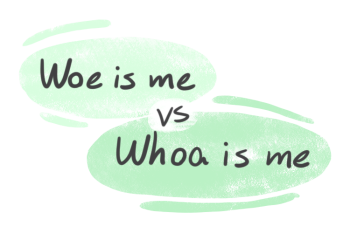 "Woe is me" vs. "Whoa is me" in English