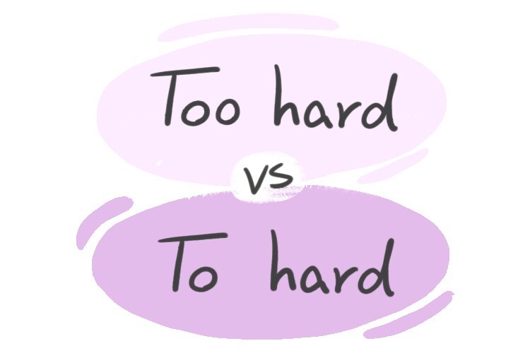 too-hard-vs-to-hard-in-english-langeek