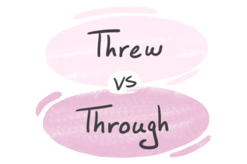 "Threw" vs. "Through" in English