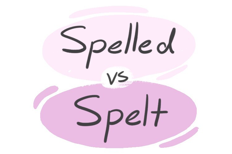 "Spelled" vs. "Spelt" in the English Grammar LanGeek