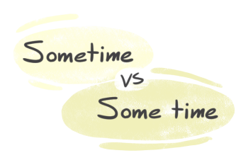 "Sometime" vs. "Some time" in the English Grammar