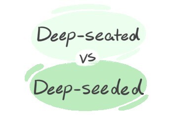"Deep-seated" vs. "Deep-seeded" in English LanGeek