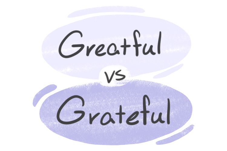 "Greatful" vs. "Grateful" in English
