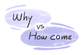 "Why" vs. "How come" in English