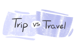 "Trip" vs. "Travel" in the English Grammar