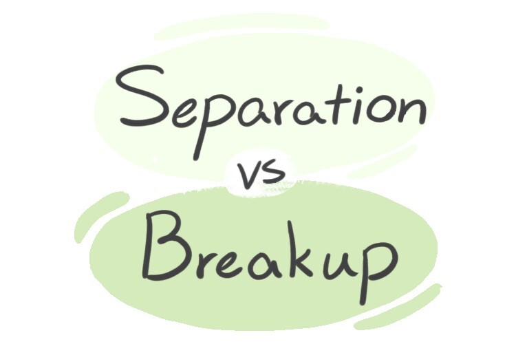 separation-vs-breakup-in-english-langeek