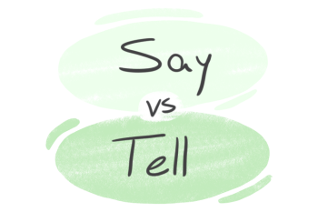 "Say" vs. "Tell" in the English Grammar