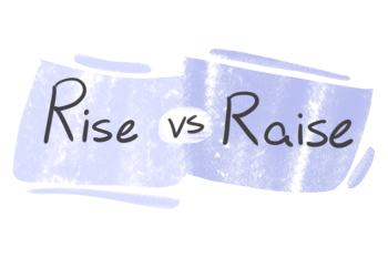 "Rise" vs. "Raise" in the English Grammar