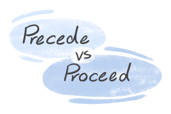 "Precede" vs. "Proceed" in English