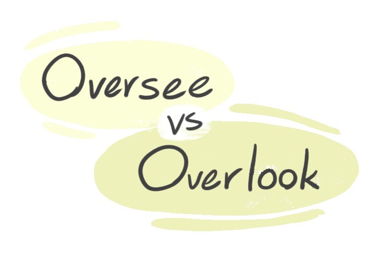 oversee-vs-overlook-in-english-langeek