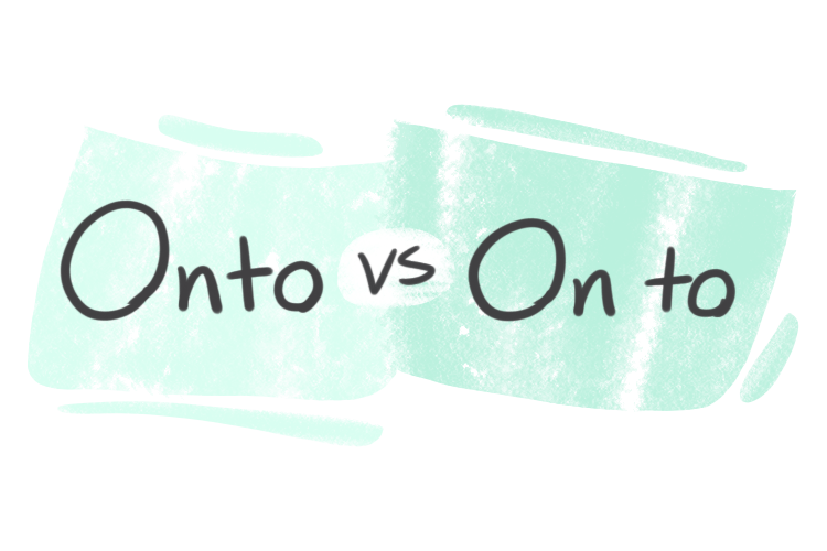 "Onto" vs. "On to" in the English Grammar